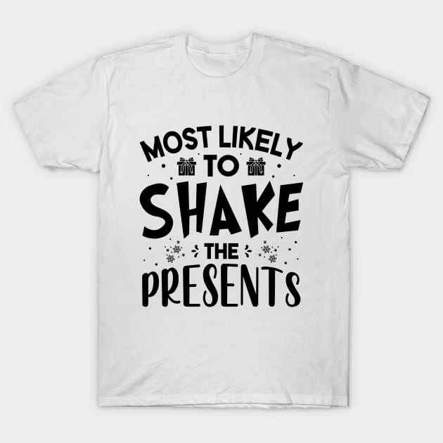 Most Likely To Shake Presents Funny Christmas T-Shirt by norhan2000